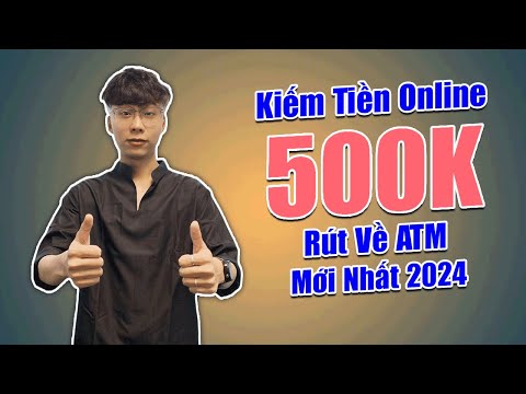 Top 3 Chơi Game Kiếm Tiền Miễn Phí 50K Đến 500K Rút Về Ngân Hàng Mới Nhất 2024