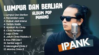 IPANK LUMPUR DAN BERLIAN FULL ALBUM