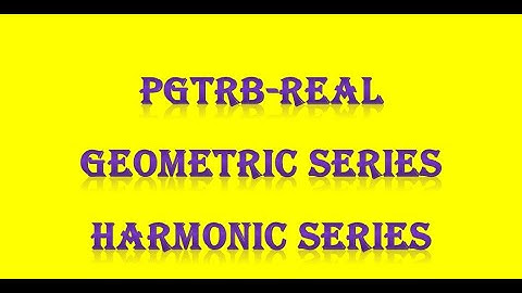 PG TRB/ POLYTECHNIC  geometric series and harmonic series