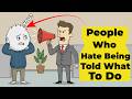 Psychology Of People Who Hate Being Told What To Do