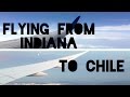 Flying from Indiana to Chile