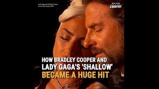How Bradley Cooper and Lady Gaga's 'Shallow' Became A Huge Hit