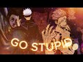 Jujutsu Kaisen - Go Stupid [Edit/AMV]