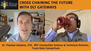 Cross Chaining the Future With DLT Gateways. Dr. Thomas Hardjono, CTO & Director at MIT
