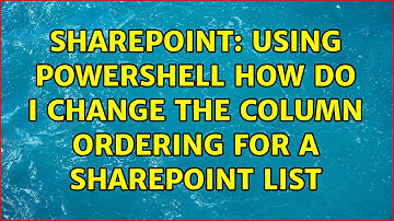Sharepoint: Using PowerShell how do I change the column ordering for a SharePoint List