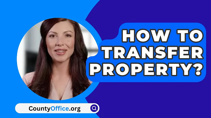 How To Transfer Property? - CountyOffice.org