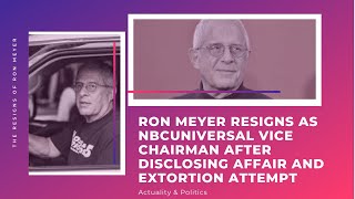 Ron Meyer Resigns as NBCUniversal Vice Chairman After Disclosing Affair and Extortion Attempt