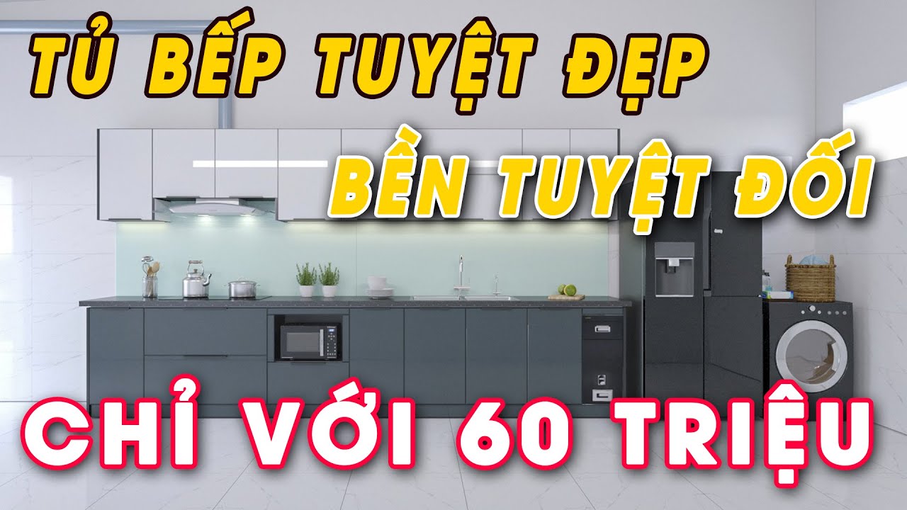 60 Triệu Cho Bộ Tủ Bếp Tuyệt Đẹp, Cực Bền Liệu Có Xứng... - youtube