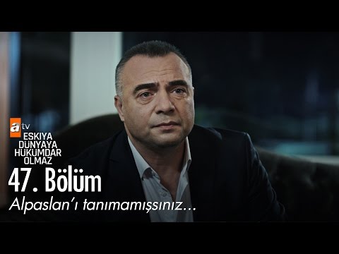 Alpaslan'ı tanımamışsınız... - Eşkıya Dünyaya Hükümdar Olmaz 47. Bölüm - atv