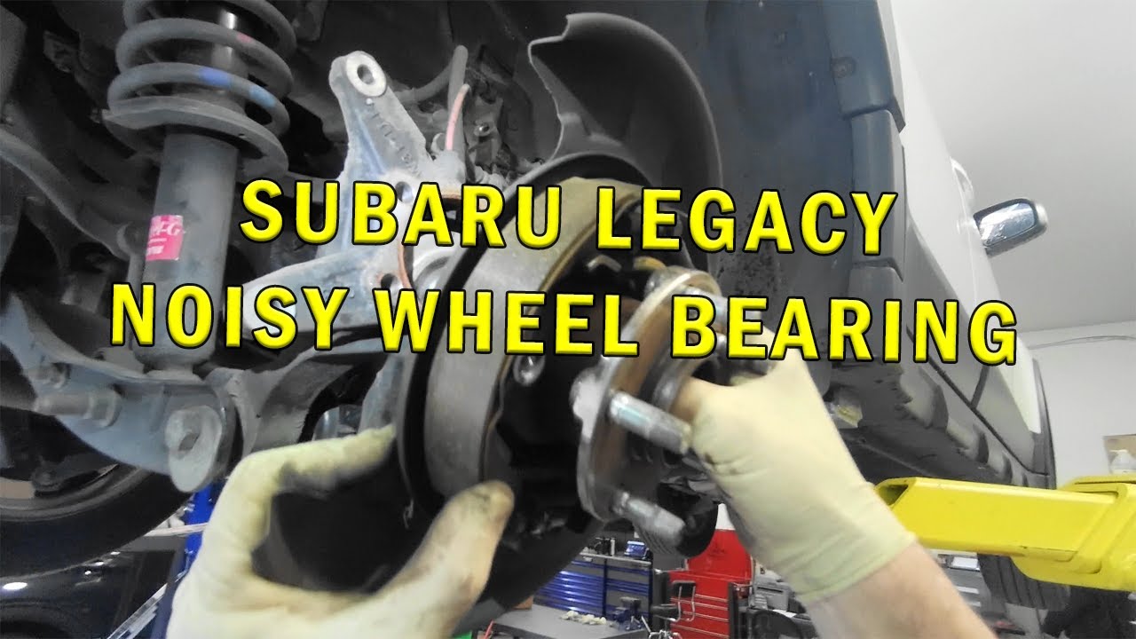 SUBARU LEGACY NOISY WHEEL BEARING YouTube