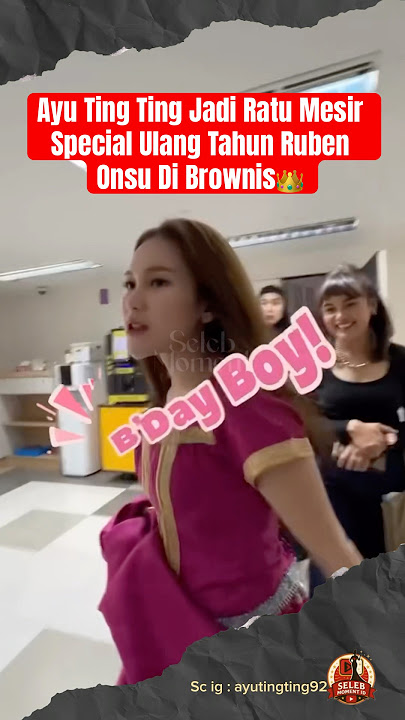 Ayu Ting Ting Jadi Ratu Mesir Special Ulang Tahun Ruben Di Brownis👑 #ayutingting #rubenonsu