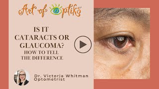 Is it Cataracts or Glaucoma? How to Tell the Difference | Art of Optiks
