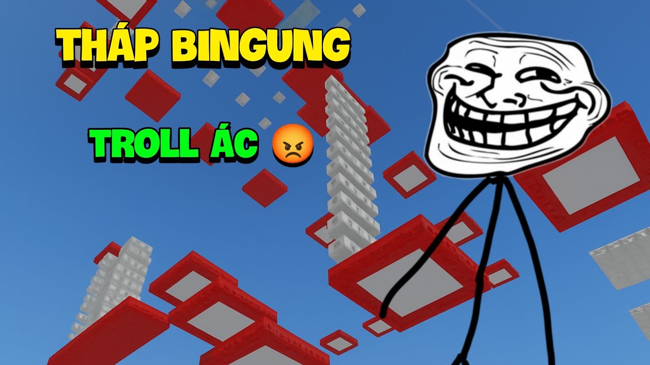Tháp Bingung Troll Ác 