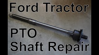 Ford Tractor PTO Shaft Repair