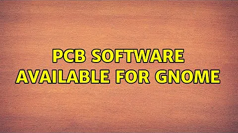 Ubuntu: PCB software available for gnome (3 Solutions!!)
