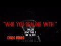 KING LOS - WHO YOU DEALING WITH -   LYRIC VIDEO  -                   ( VISUALIZER )