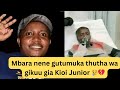 🥺Njikaikanio na njatukano kwihirira thutha wa gikuu kia Kioi Junior 💔