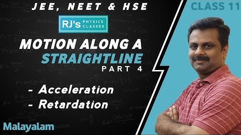 MOTION IN A STRAIGHT LINE|| PART 4 ||CLASS 11|| MALAYALAM|| ACCELERATION|| RJ