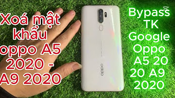 Hướng Dẫn Phá Mật Khẩu & Bypass Tài Khoản Google OPPO A5 2020 A9 2020 Nhanh Chóng mới nhất