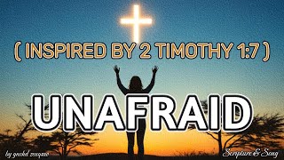 UNAFRAID | Scripture Inspired Worship Song | Inspired by 2 Timothy 1:7