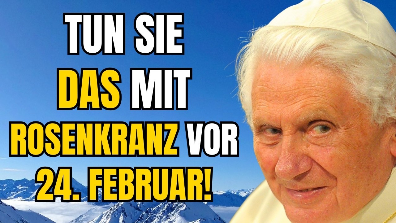 PAPST BENEDIKT XVI ENTHÜLLT: Tun Sie DAS mit ROSENKRANZ vor dem 24. FEBRUAR - ST. MATTHIAS!