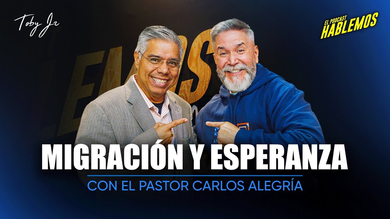 Ps. Carlos Alegría - Hablemos: El Podcast con Toby Jr.