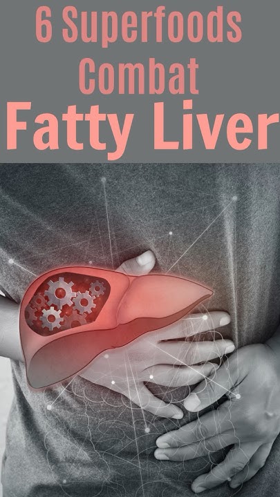 top-6-superfoods-to-fight-fatty-liver-test-today-youtube