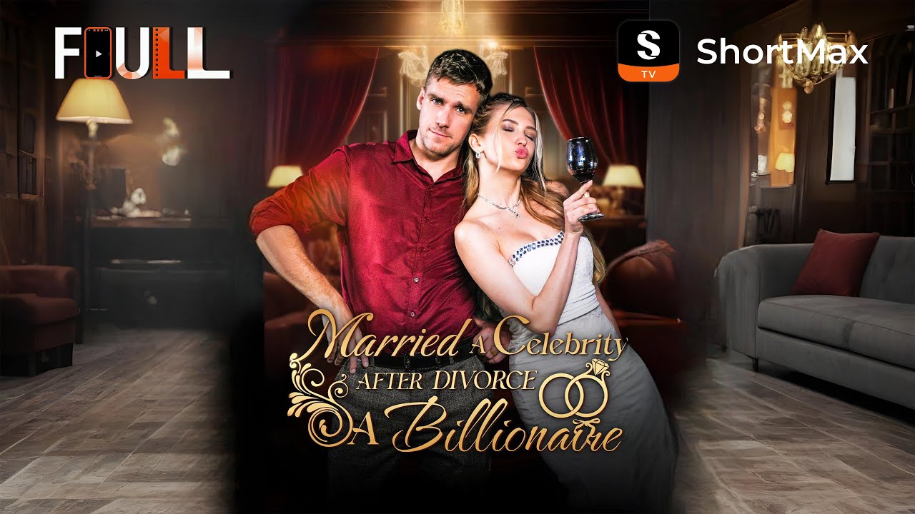 📺【FULL】 Married a Celebrity After Divorce a Billionaire | ShortMax - Watch Dramas & Show