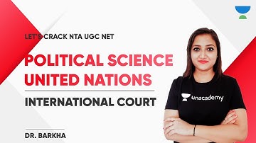 United Nations: International Court | Target NTA-UGC NET Paper 1-2020/21 | Dr. Barkha