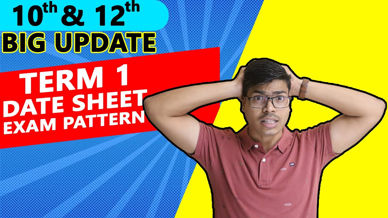 BIG UPDATE | Term 1 Date sheet, Exam Details & Pattern.  10th & 12th Board Exam 2021-22