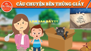 KỂ CHUYỆN BÉ NGHE | CÂU CHUYỆN BÊN THÙNG GIẤY | CHUYỆN KỂ ÂM NHẠC #1