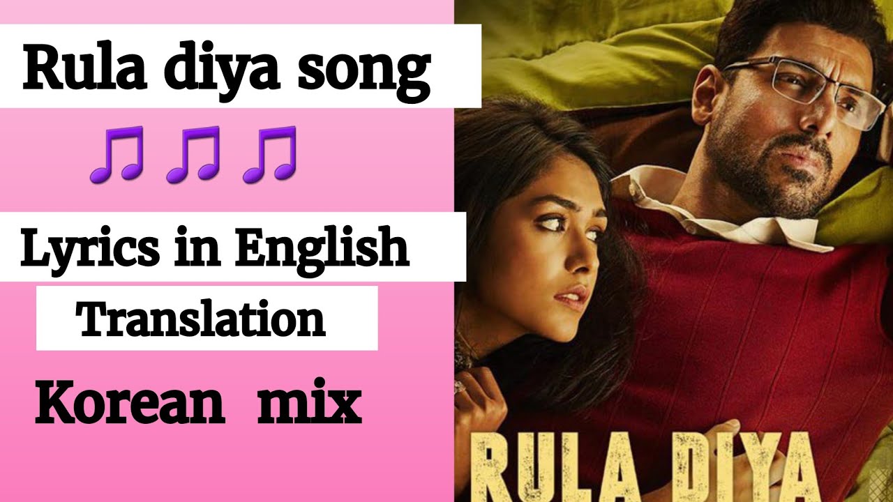 English lyrics BATLA HOUSE Rula Diya full song lyrics  in English translation John Abraham