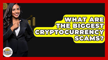 What Are The Biggest Cryptocurrency Scams? - CryptoBasics360.com
