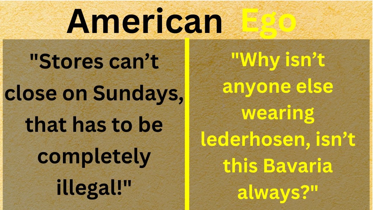 When American Ego Gets Crushed in Germany