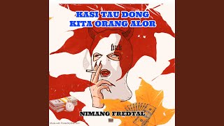KASI TAU DONG KITA ORANG ALOR