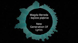 Magda Bereda - będzie pięknie (Tekst)