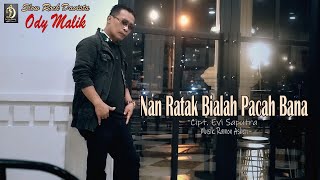 Ody Malik - Nan Ratak Bialah Pacah Bana | Cipt: Evi Saputra |  Musik Video