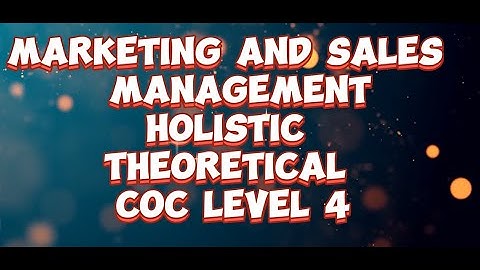 Marketing and Sales Management Holistic  COC Question and Answer