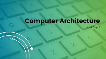 Computer Architecture | Input / Output