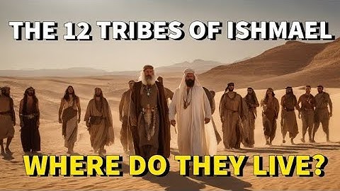 The 12 Tribes of Ishmael — Where Are They Today #biblepowerTalks #ishmael 