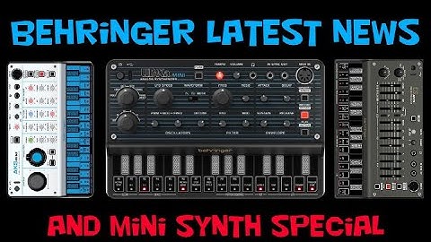 Latest Behringer News and Mini Synth Special 21 October 2025
