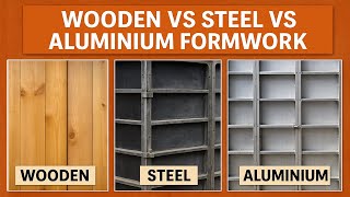 Wood Vs Steel Vs Aluminium Formwork - Which One Is Right For You?