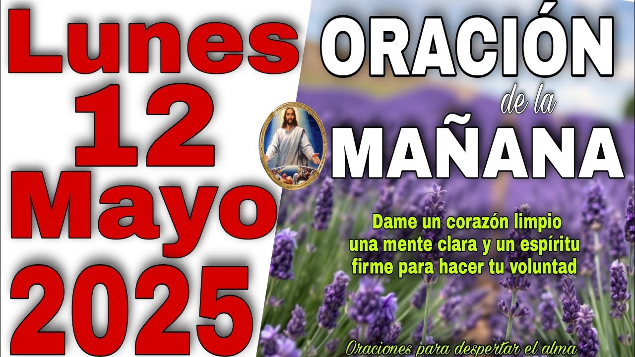 Oración De La Mañana Lunes 12 Mayo 2025 - YouTube