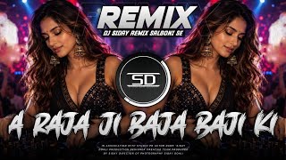 A Raja Ji Baja Baji Ki Na Baji Remix 2026 🔥 | Bhojpuri EDM DJ Remix | DJ Siday