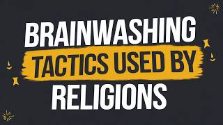 The Brainwashing Tactics Used by All Religions