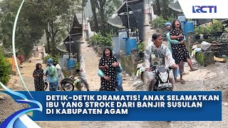 Momen Anak Gendong Ibu yang Stroke Terobos Banjir Susulan di Kabupaten Agam