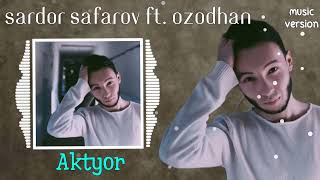 Sardor Safarov ft. OzodHan - Aktyor