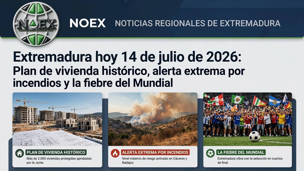 NOEX Noticias Extremadura 14 julio 2026