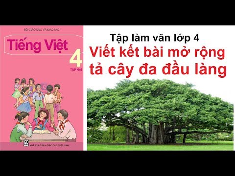 Video Viết kết bài mở rộng tả cây đa cổ thụ đầu làng - youtube