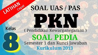 Soal UAS / PAS PKN Kelas 8 Semester 1 dan Kunci Jawaban ( Pendidikan Kewarganegaraan 8 ) K13